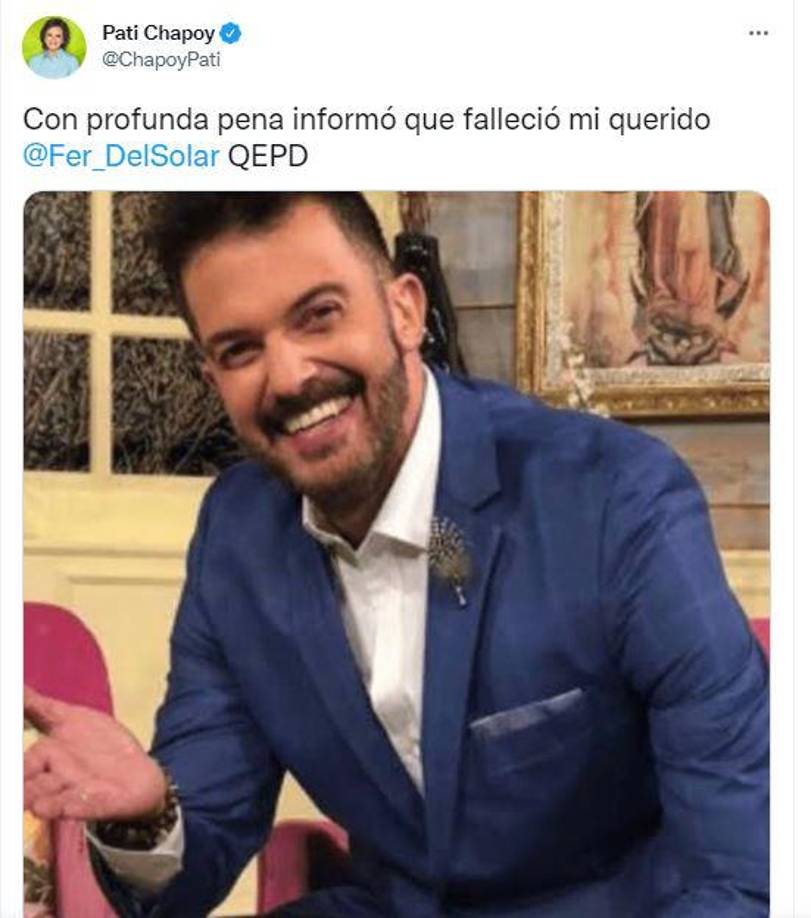 “Con profunda pena informó que falleció mi querido @Fer_DelSolar QEPD”, escribió en Twitter la periodista de espectáculos Paty Chapoy, una de las primeras en informa sobre la muerte del presentador.