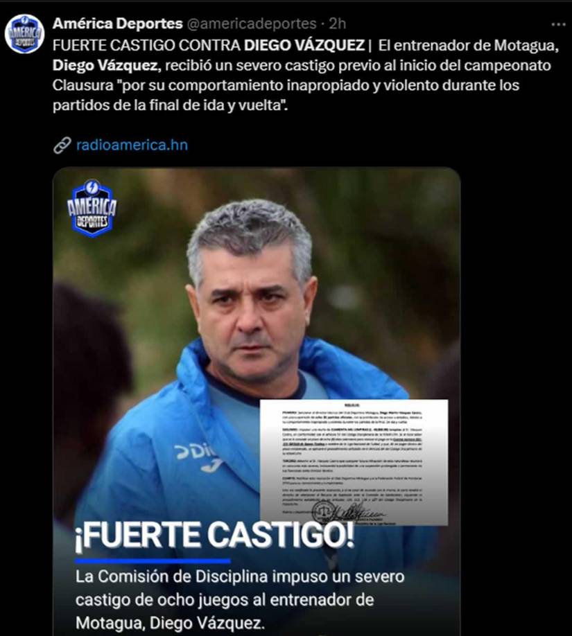 América Deportes - “¡Fuerte castigo! La Comisión de Disciplina impuso un severo castigo de ocho partidos al entrenador de Motagua, Diego Vázquez”.