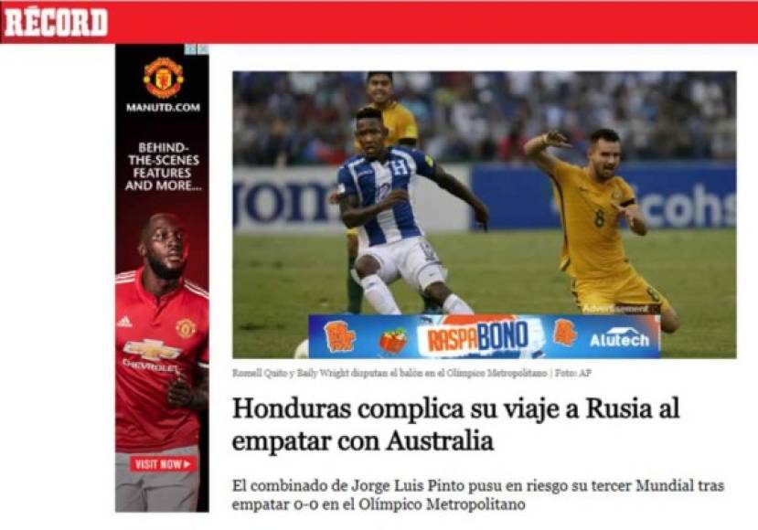 'Honduras complica su viaje a Rusia al empatar con Australia', tituló el diario Récord de México. 'El combinado de Jorge Luis Pinto puso en riesgo su tercer Mundial tras empatar 0-0 en el Olímpico Metropolitano'.