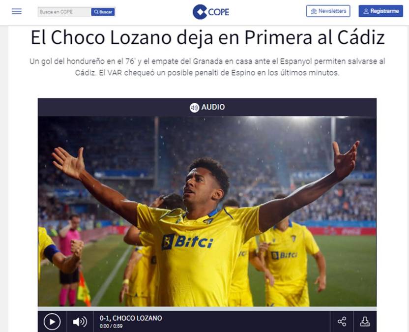 COPE - “El Choco Lozano deja en Primera al Cádiz. Un gol del hondureño en el 76’ y el empate del Granada en casa ante el Espanyol permiten salvarse al Cádiz”.