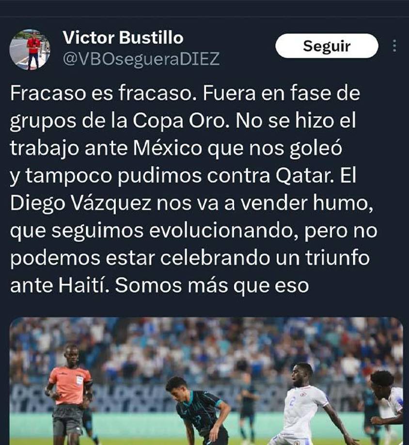”Fracaso es fracaso, fuera en fase de grupos de la Copa Oro. El Diego Vázquez nos va a vender humo, que seguimos evolucionando, pero no podemos estar celebrando un triunfo ante Haití. Somos más que eso”, dijo el periodista Víctor Bustillo.