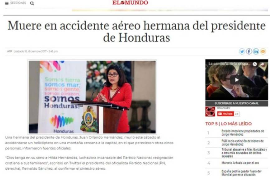 El Mundo de El Salvador: 'Muere en accidente aéreo hermana del presidente de Honduras'. 'Una hermana del presidente de Honduras, Juan Orlando Hernández, murió este sábado al accidentarse un helicóptero en una montaña cercana a la capital, en el que perecieron otras cinco personas, informaron fuentes oficiales'.