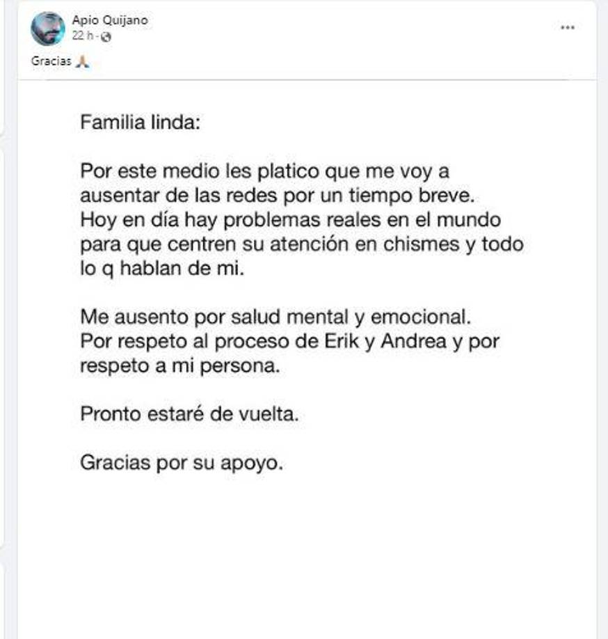 “Por este medio les platico que me voy a ausentar de las redes por un tiempo breve. Hoy en día hay problemas reales en el mundo para que centren su atención en chismes y todo lo que hablan de mí”, anunció Apio a través de un comunicado difundido en sus redes sociales.