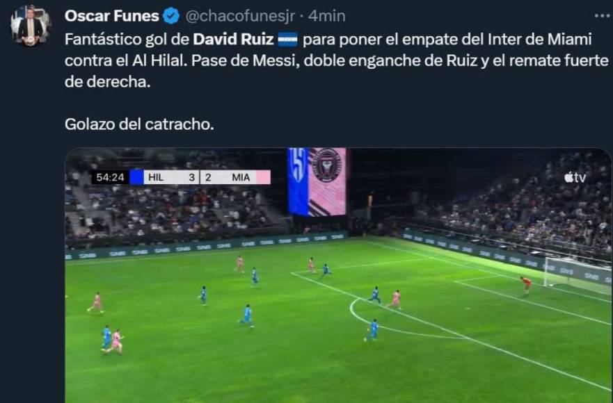Óscar Fúnes, periodista hondureño: “Fantástico gol de David Ruiz para poner el empate del Inter de Miami contra el Al Hilal. Pase de Messi, doble enganche de Ruiz y el remate fuerte de derecha”.