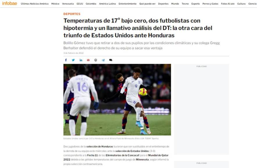 Infobae también destacó la forma en la que se jugó el partido: “Temperaturas de 17° bajo cero, dos futbolistas con hipotermia y un llamativo análisis del DT: la otra cara del triunfo de Estados Unidos ante Honduras”.