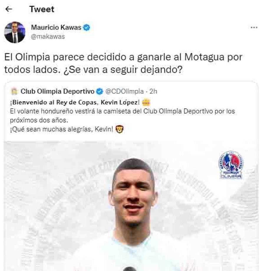 “El Olimpia parece decidido a ganarle al Motagua por todos lados.¿Se van a seguir dejando”; fue el mensaje del periodista Maurico Kawas.