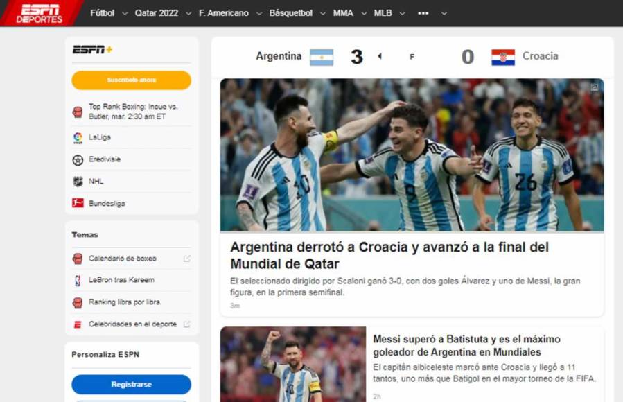 ESPN - “Argentina derrotó a Croacia y avanzó a la final del Mundial de Qatar”. “El seleccionado dirigido por Scaloni ganó 3-0, con dos goles Álvarez y uno de Messi, la gran figura, en la primera semifinal”.