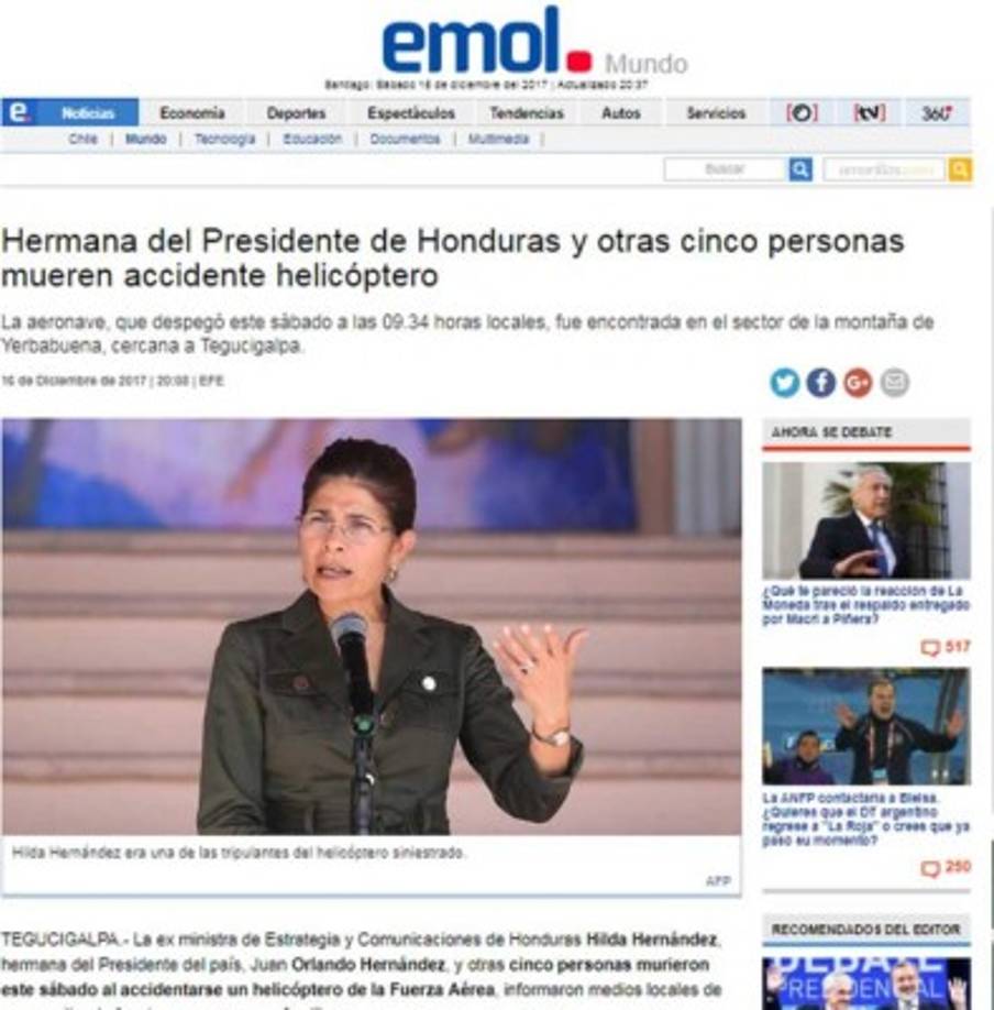 Emol de Chile: 'Hermana del Presidente de Honduras y otras cinco personas mueren accidente helicóptero'. 'La aeronave, que despegó este sábado a las 09.34 horas locales, fue encontrada en el sector de la montaña de Yerbabuena, cercana a Tegucigalpa'.