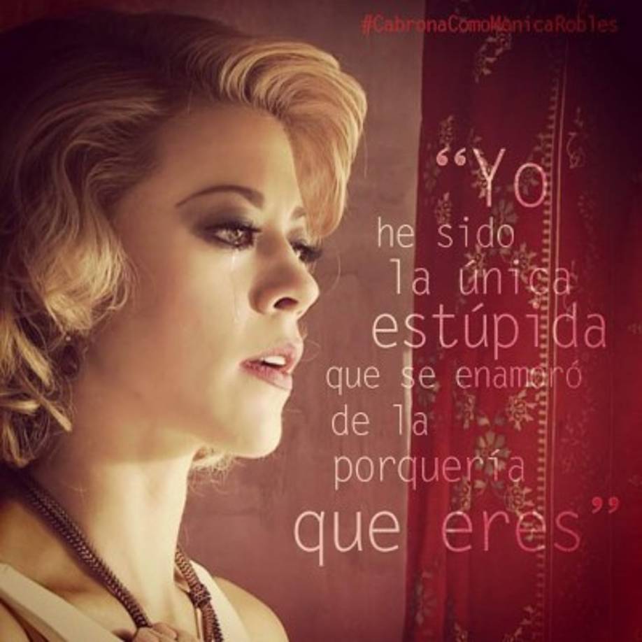 Frases de Mónica Robles en El Señor de los Cielos.