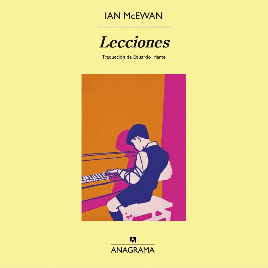 ‘Lecciones’, de Ian McEwan (Anagrama).- Cuando el protagonista de esta novela es abandonado por su mujer con un hijo recién nacido, reconstruye recuerdos de su vida, marcada por la relación traumática con su profesora de piano cuando era niño.