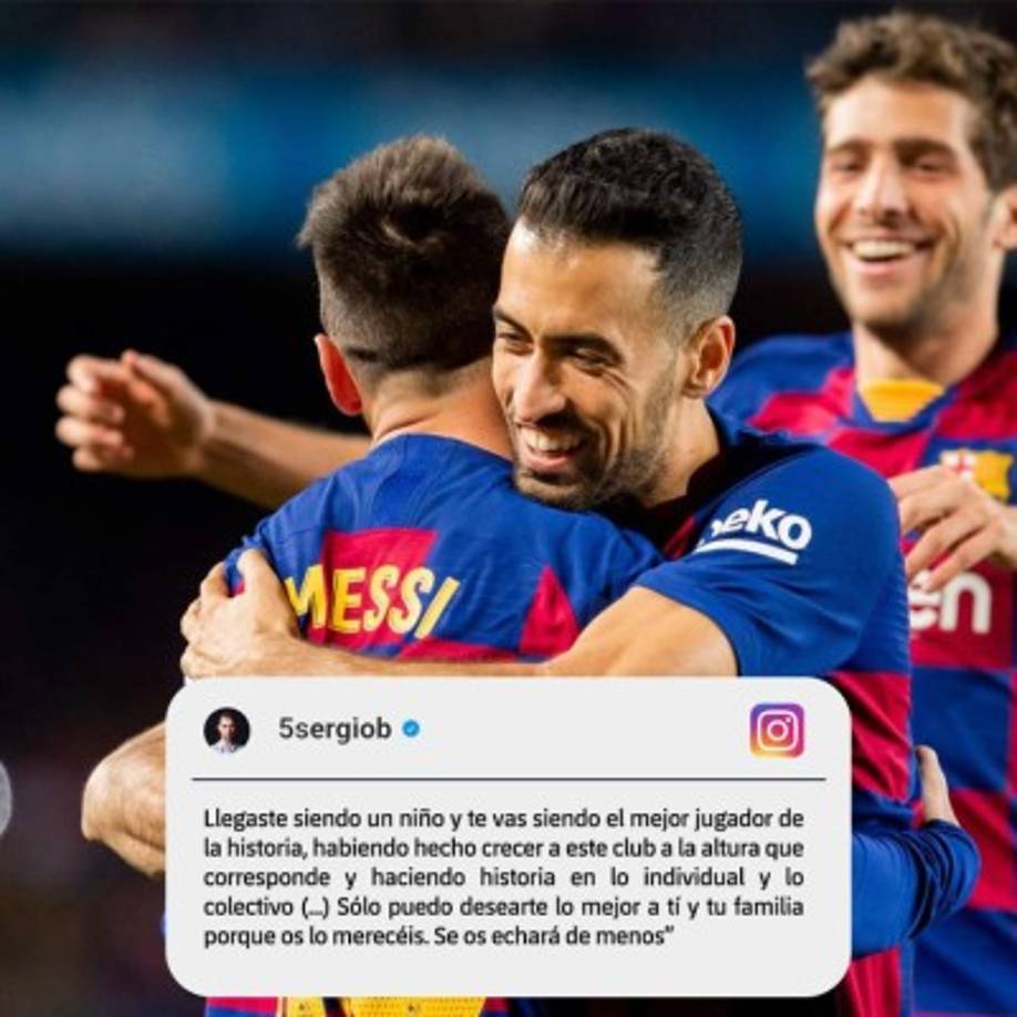 Busquets, el heredero de la capitanía blaugrana, escribió a Messi: 'Llegaste siendo un niño y te vas siendo el mejor jugador de la historia'.