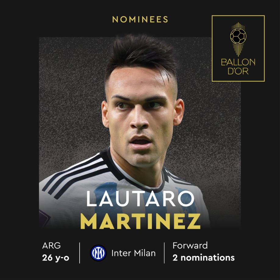 Lautaro Martínez (Inter de Milán) - El delantero argentino, con su segunda nominación al Balón de Oro. Marcó 29 goles y dio 12 asistencias. Ganó la Copa del Mundo, la Coppa Italia y la Supercopa Italiana.