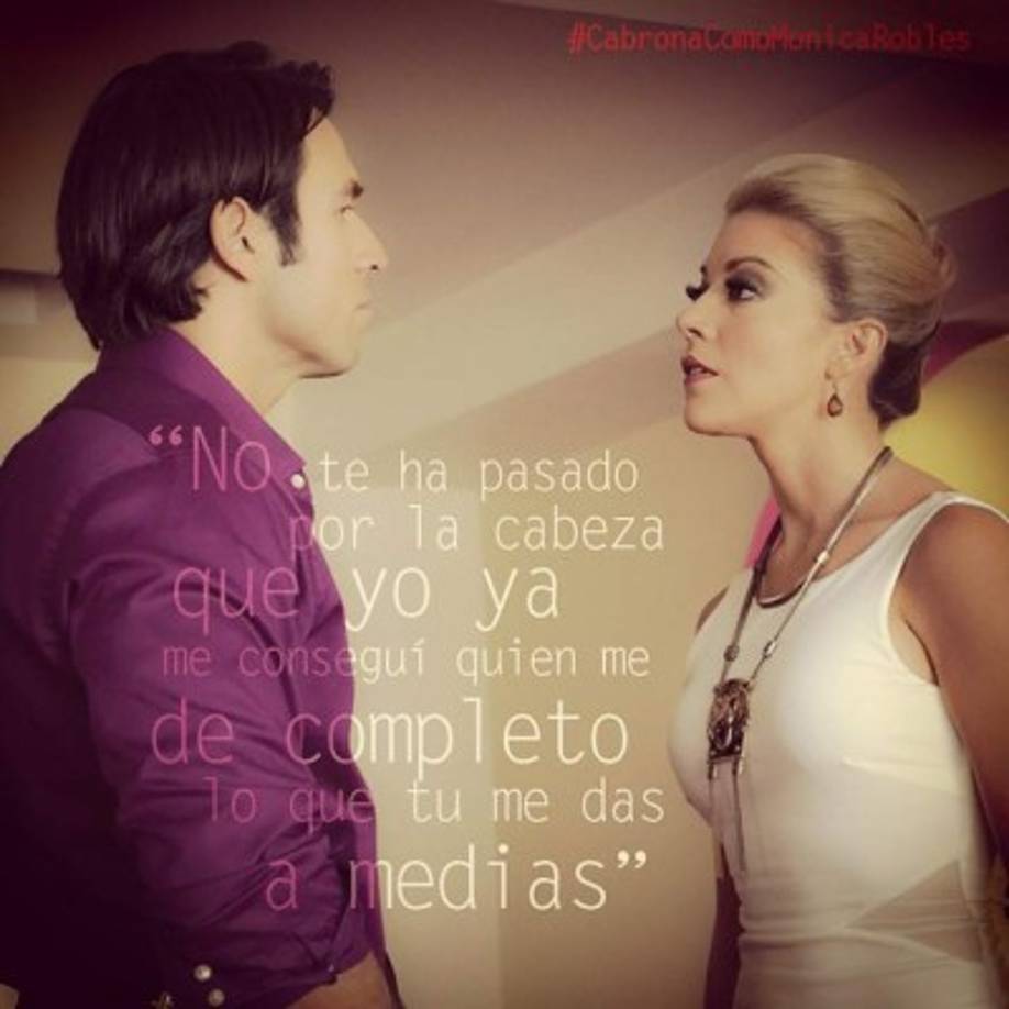 Frases de Mónica Robles en El Señor de los Cielos.