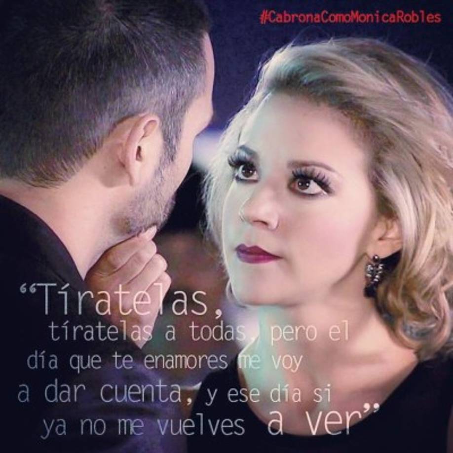 Frases de Mónica Robles en El Señor de los Cielos.
