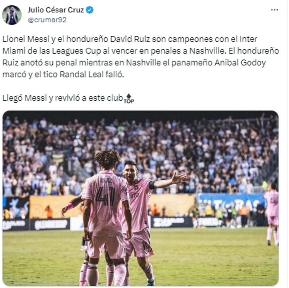 Julio Cruz, periodista hondureño: “Lionel Messi y el hondureño David Ruiz son campeones con el Inter Miami de las Leagues Cup al vencer en penales a Nashville”.