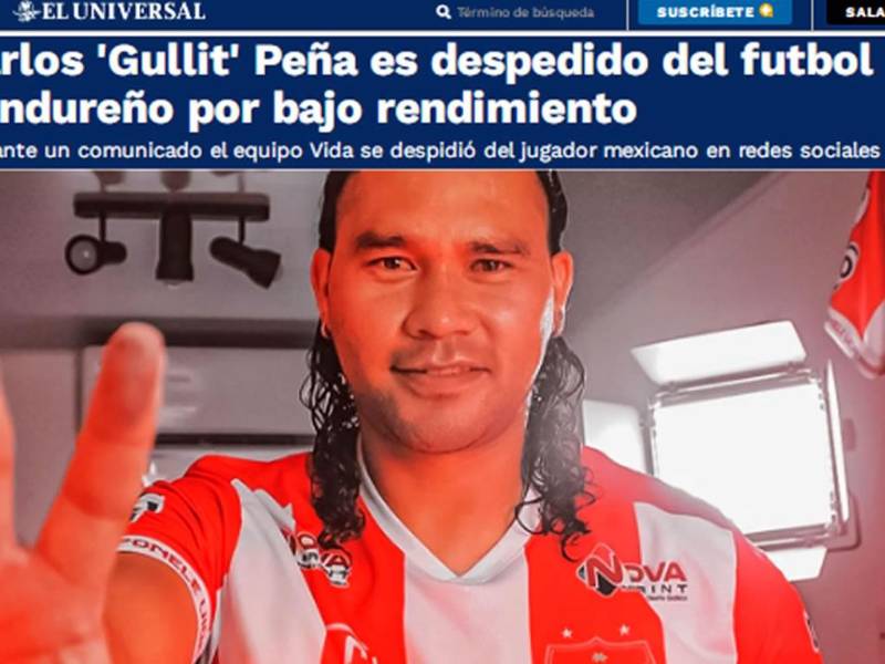 La prensa mexicana reacciona a la salida de Carlos ‘Gullit‘ Peña del Vida de La Ceiba y lanza críticas al futbolista mexicano por su gris paso por el fútbol hondureño.