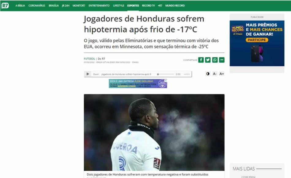 La noticia ha dado la vuelta al mundo. En Brasil la página web Esportes R7 destacó como “un hecho insólito” lo ocurrido en el partido, informando que “dos jugadores de la selección de Honduras fueron sustituidos durante el medio tiempo tras sufrir hipotermia”.
