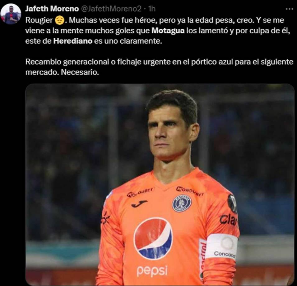 Las críticas para Jonathan Rougier no se hicieron esperar en las redes sociales tras su fallo en el gol del Herediano. “Recambio generacional o fichaje urgente en el pórtico azul para el siguiente mercado. Necesario”, dice el periodista Jafeth Moreno.