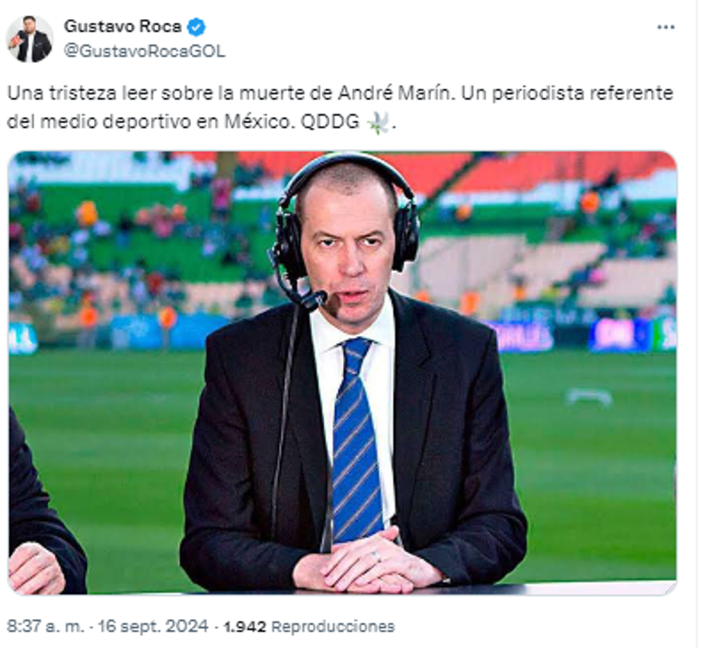 En Honduras también se pronunciaron, esto dijo Gustavo Roca: “Una tristeza leer sobre la muerte de André Marín. Un periodista referente del medio deportivo en México. QDDG”.
