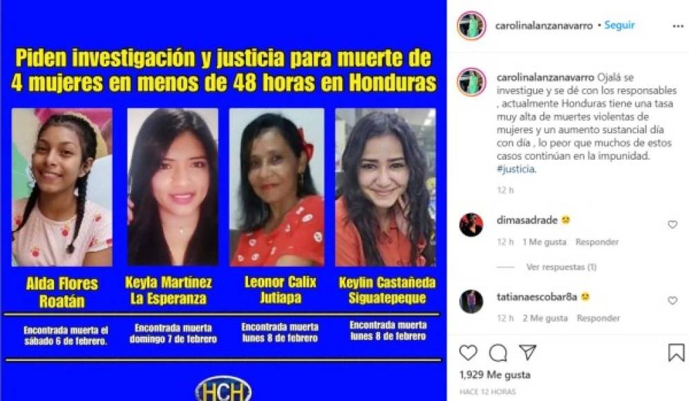 'Ojalá se investigue y se dé con los responsables , actualmente Honduras tiene una tasa muy alta de muertes violentas de mujeres y un aumento sustancial día con día, lo peor que muchos de estos casos continúan en la impunidad. #justicia', escribió Carolina Lanza, presentadora de HCH.